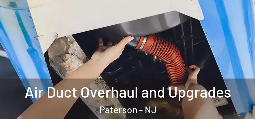 Air Duct Overhaul and Upgrades Paterson - NJ