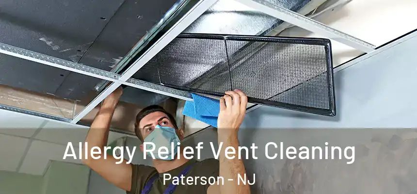 Allergy Relief Vent Cleaning Paterson - NJ