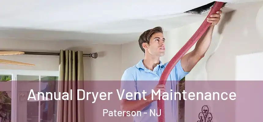  Annual Dryer Vent Maintenance Paterson - NJ