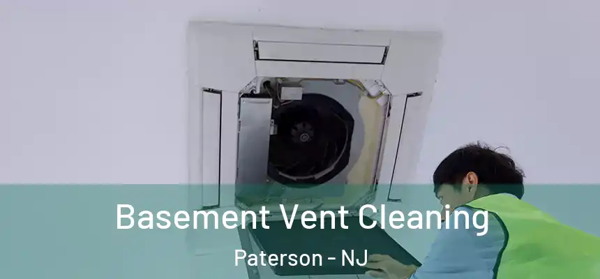 Basement Vent Cleaning Paterson - NJ