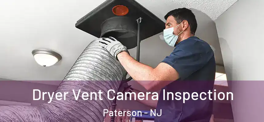 Dryer Vent Camera Inspection Paterson - NJ