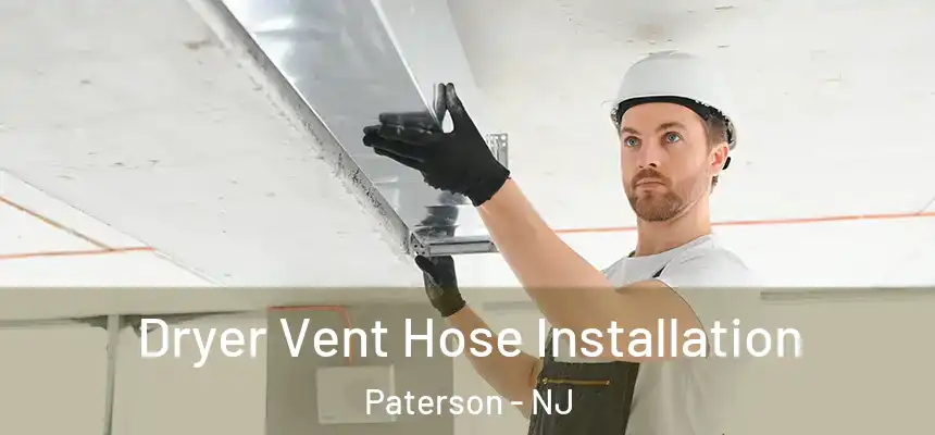 Dryer Vent Hose Installation Paterson - NJ