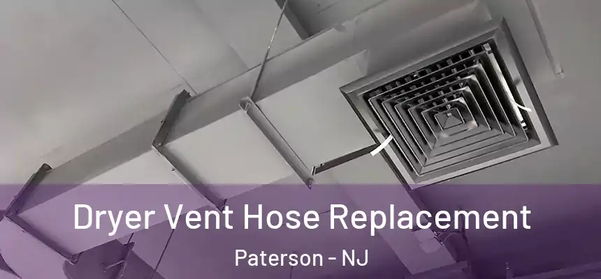 Dryer Vent Hose Replacement Paterson - NJ