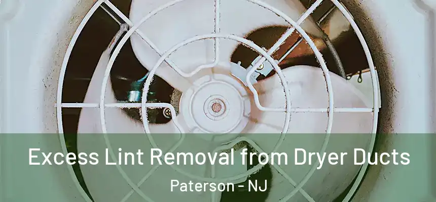 Excess Lint Removal from Dryer Ducts Paterson - NJ