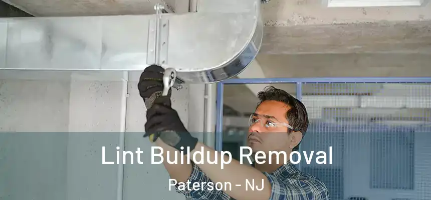 Lint Buildup Removal Paterson - NJ