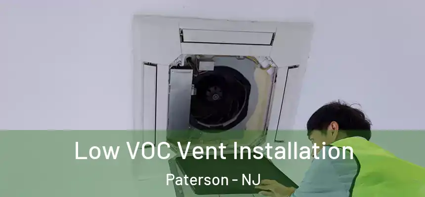 Low VOC Vent Installation Paterson - NJ