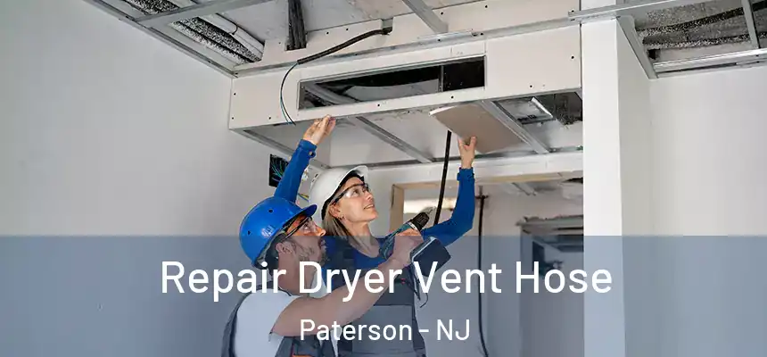 Repair Dryer Vent Hose Paterson - NJ