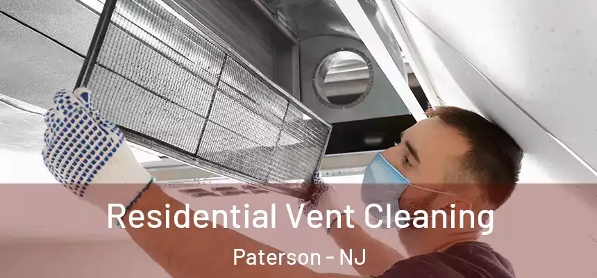 Residential Vent Cleaning Paterson - NJ