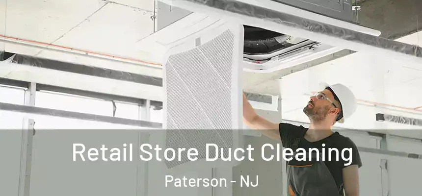 Retail Store Duct Cleaning Paterson - NJ