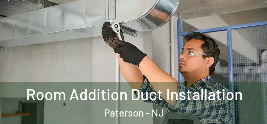 Room Addition Duct Installation Paterson - NJ