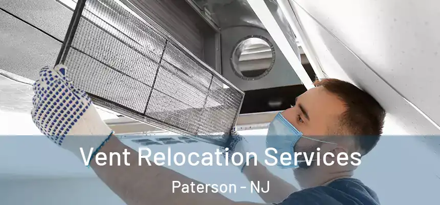 Vent Relocation Services Paterson - NJ