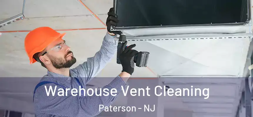 Warehouse Vent Cleaning Paterson - NJ